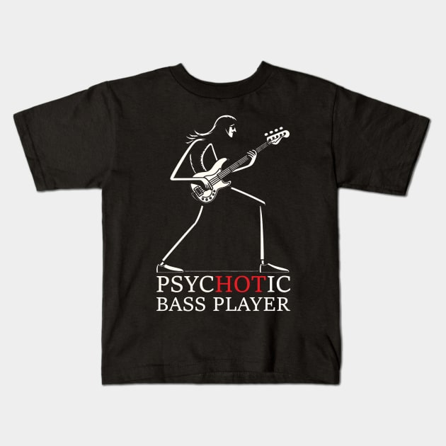 Psychotic Bass Player - Humorous Bass Player Gift Kids T-Shirt by Trendsdk